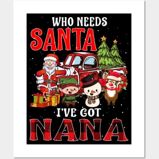 Who Needs Santa Ive Got Nana Funny Matching Family Christmas Gift Posters and Art